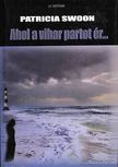 Patricia Swoon - Ahol a vihar partot ér... [antikvár]