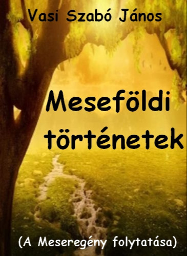 Vasi Szabó János - Meseföldi történetek [eKönyv: epub, mobi]