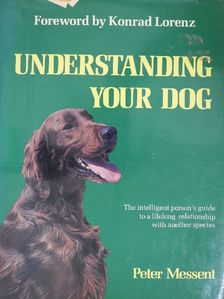 Peter Messent - Understanding Your Dog [antikvár]