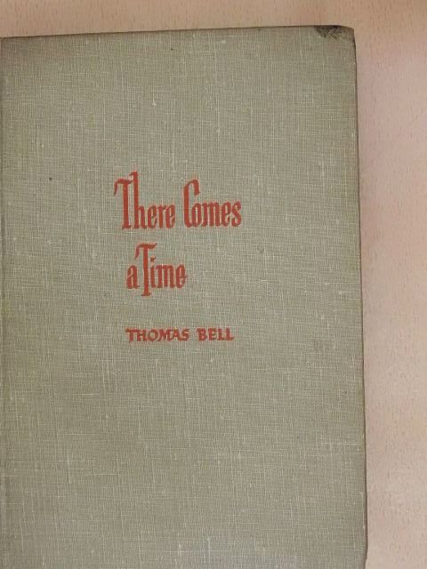 Thomas Bell - There Comes a Time [antikvár]
