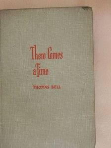 Thomas Bell - There Comes a Time [antikvár]