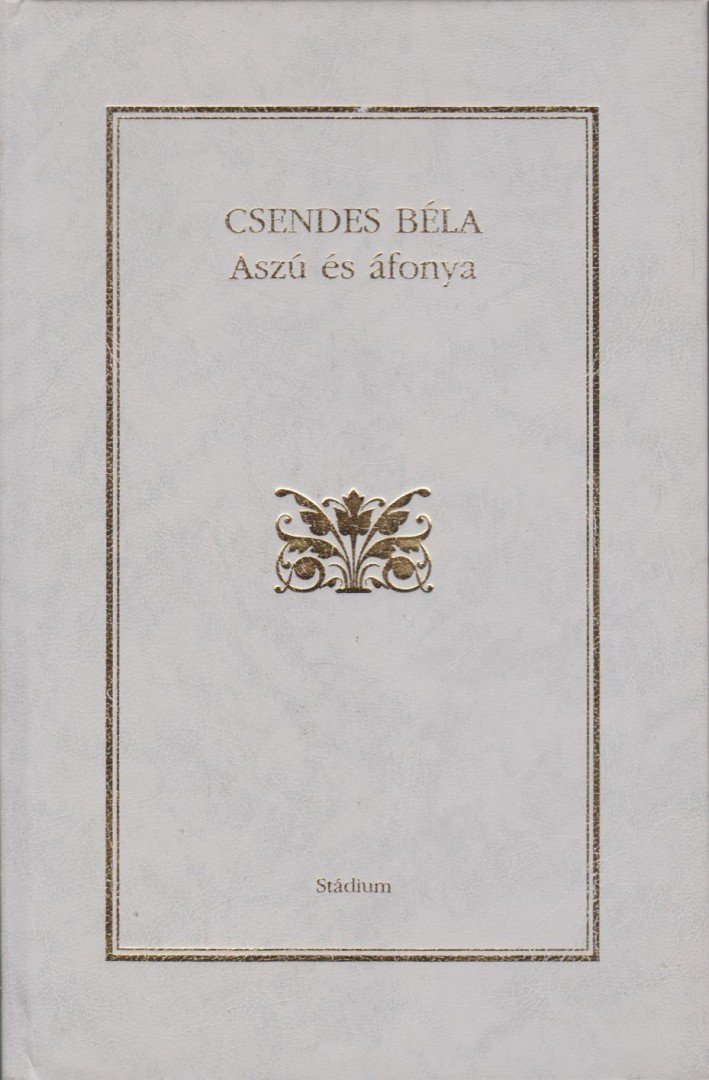 Csendes Béla - Aszú és áfonya (dedikált) [antikvár]