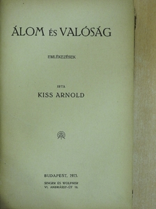 Kiss Arnold - Álom és valóság [antikvár]
