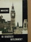 I. M. Majszkij - Ki segített Hitlernek? [antikvár]