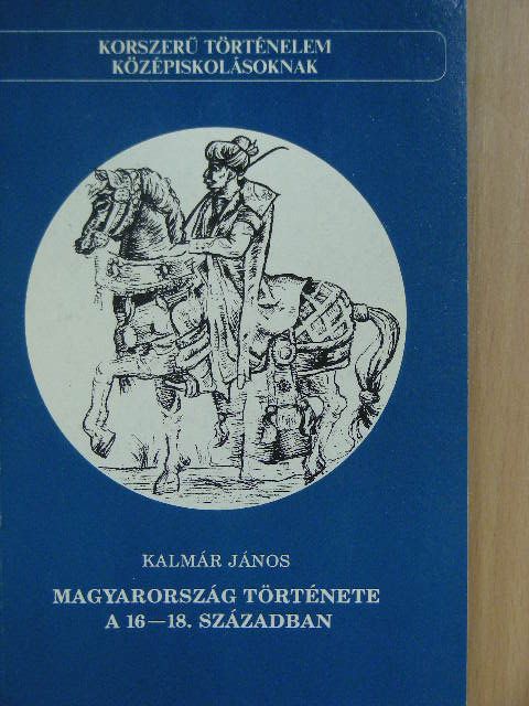 Kalmár János - Magyarország története a 16-18. században [antikvár]