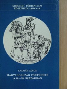 Kalmár János - Magyarország története a 16-18. században [antikvár]