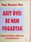 Mészáros Tibor - Akit övéi be nem fogadtak [antikvár]