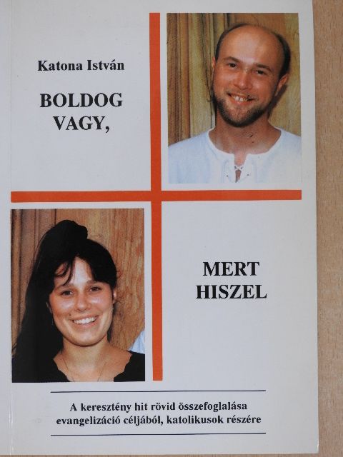 Katona István - Boldog vagy, mert hiszel [antikvár]