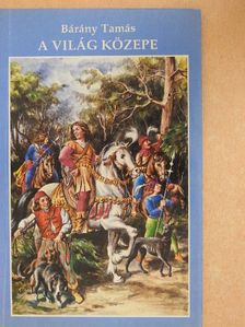 Bárány Tamás - A világ közepe [antikvár]