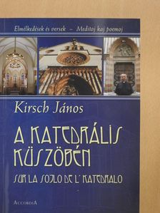 Kirsch János - A katedrális küszöbén (dedikált példány) [antikvár]