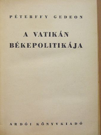 Péterffy Gedeon - A Vatikán békepolitikája [antikvár]