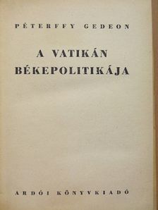 Péterffy Gedeon - A Vatikán békepolitikája [antikvár]