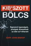 Gary John Bishop - Kib*szott bölcs: Egyszerű igazságok, amelyek átvezetnek az élet sz*rviharain [eKönyv: epub, mobi]