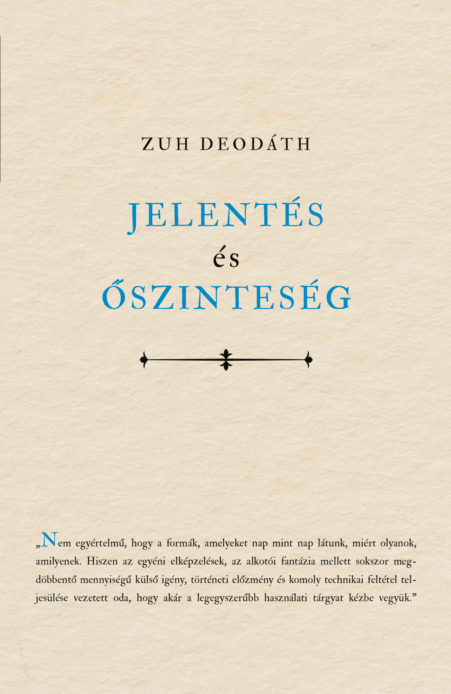 Zuh Deodáth - Jelentés és őszinteség
