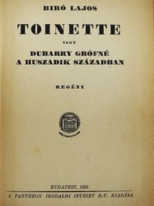 Biró Lajos - Toinette vagy Dubarry grófné a huszadik században [antikvár]