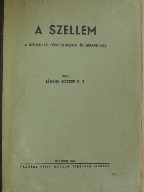 Jánosi József S. J. - A szellem [antikvár]