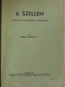Jánosi József S. J. - A szellem [antikvár]
