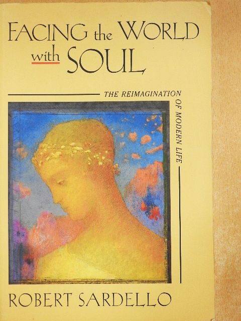 Robert Sardello - Facing the World with Soul [antikvár]