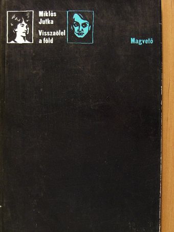 Miklós Jutka - Visszaölel a föld [antikvár]