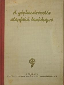 A gépkocsivezetés alapfokú tankönyve [antikvár]