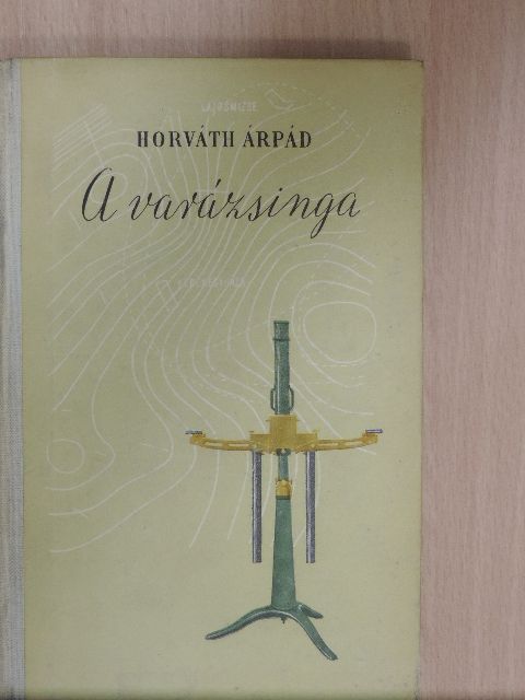 Horváth Árpád - A varázsinga [antikvár]