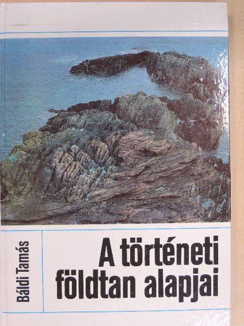 Báldi Tamás - A történeti földtan alapjai [antikvár]