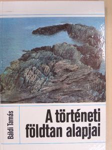 Báldi Tamás - A történeti földtan alapjai [antikvár]