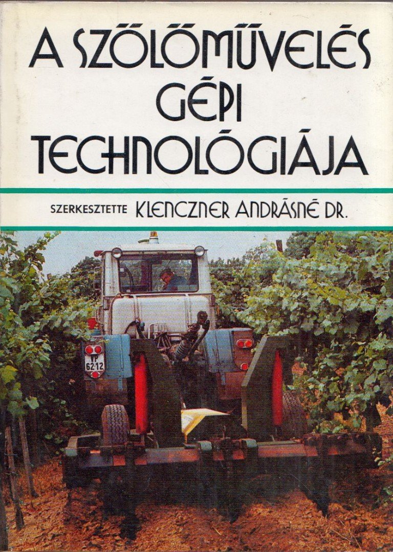 Klenczner Andrásné - A szőlőművelés gépi technológiája [antikvár]