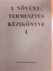 Antal József - A növénytermesztés kézikönyve 1. [antikvár]