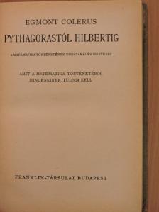 Egmont Colerus - Pythagorastól Hilbertig [antikvár]