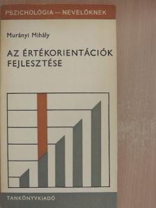 Murányi Mihály - Az értékorientációk fejlesztése [antikvár]