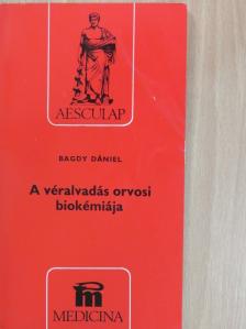 Bagdy Dániel - A véralvadás orvosi biokémiája [antikvár]