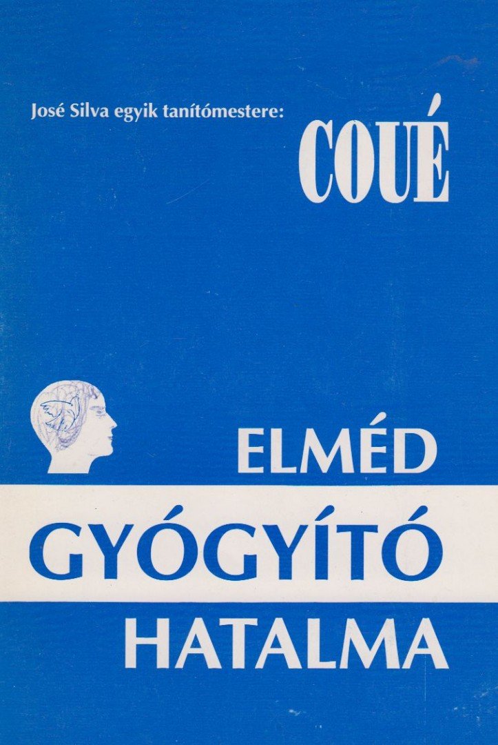 Coué, Emil - Elméd gyógyító hatalma [antikvár]