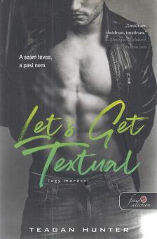 Teagan Hunter - Let's Get Textual - Légy merész! [antikvár]