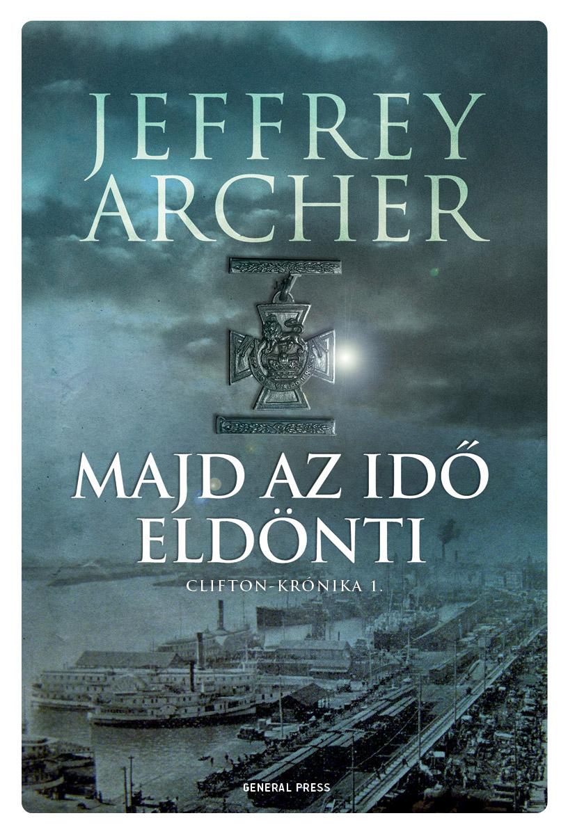 Jeffrey Archer - Majd az idő eldönti - Clifton-krónika 1. [szépséghibás]