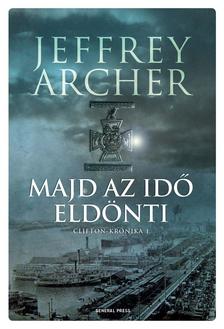 Jeffrey Archer - Majd az idő eldönti - Clifton-krónika 1. [szépséghibás]