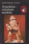 DOMANOVSZKY GYÖRGY - A kerámiaművészet kezdetei [antikvár]
