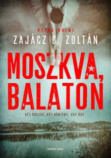 Zajácz D. Zoltán - Moszkva, Balaton [antikvár]