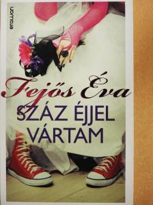 Fejős Éva - Száz éjjel vártam [antikvár]