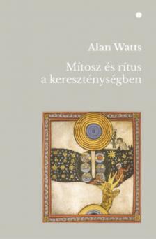 Alan Watts - Mítosz és rítus a kereszténységben [antikvár]