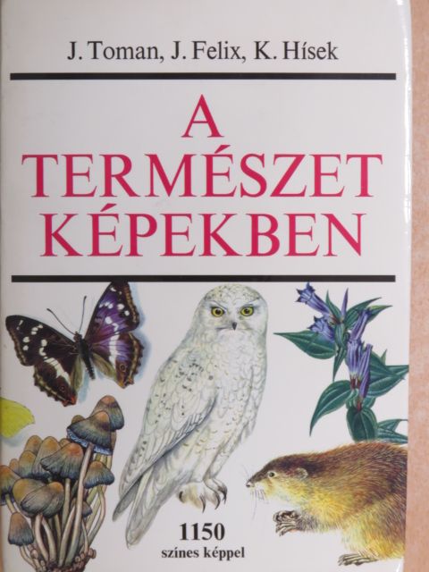 J. Felix - A természet képekben [antikvár]