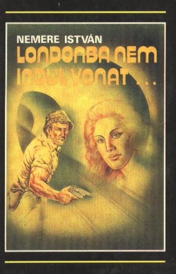 Nemere István - Londonba nem indul vonat [antikvár]