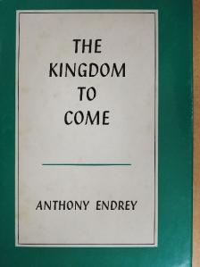 Anthony Endrey - The Kingdom to Come [antikvár]