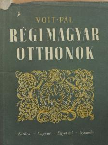 Voit Pál - Régi magyar otthonok [antikvár]
