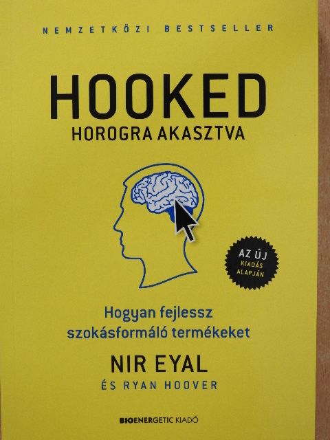 Nir Eyal - Hooked - Horogra akasztva [antikvár]