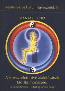 Mantak Chia - A stressz életerővé alakításának taoista módszerei [antikvár]