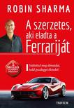 Robin Sharma - A szerzetes aki eladta a Ferrariját