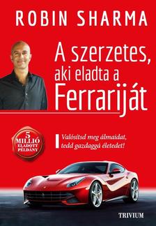 Robin Sharma - A szerzetes aki eladta a Ferrariját