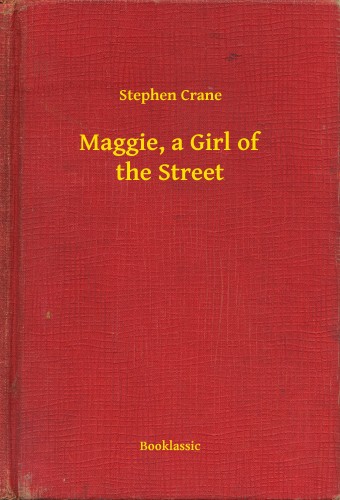 CRANE STEPHEN - Maggie, a Girl of the Street [eKönyv: epub, mobi]