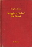 CRANE STEPHEN - Maggie, a Girl of the Street [eKönyv: epub, mobi]